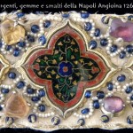 Ori, argento, gemme e smalti, della Napoli angioina. 1266-1381