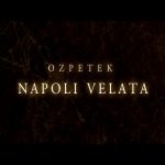 Napoli Velata. Il film di Ferzan Ozpetek tra magia, mistero e sensualità